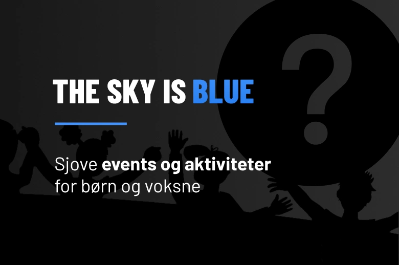 Billede med teksten The Sky Is Blue?, samt sjove events og aktiviteter for børn og voksne.